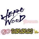 Hero-Wood Presents "GO BANANAS" #4