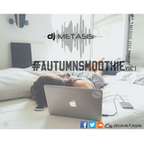 #AutumnSmoothie Tweet @DJMETASIS