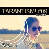 TARANTISM! #09 (EDM-Mix May 26th 2015)