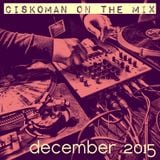 CISKOMAN ON THE MIX - DECEMBER 2015