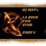 DJ MAT's LA BUSH FOR EVER PART 4