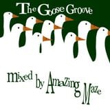 The Goose Groove - mixed by Amazing Maze