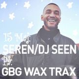 Gbg Wax Trax live radio show with DJ Seen 13th May 2013