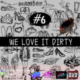 DIRTY BAR WE LOVE IT DIRTY #6