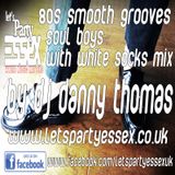 Soul Boys with White Socks 80s Smooth Grooves by DJ Danny Thomas