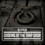 Dj Stresh - Looking At The Trap Door (Da Mixionerz)