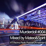 Murderdoll #004 Mixed by Mateo & Spirit - XT3 Techno Radio Podcast (Amsterdam)