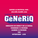 Festival GéNériQ : L'émission du Samedi 14 Février par Radio Campus à La Rodia !