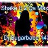 Shake It 2 Da Max