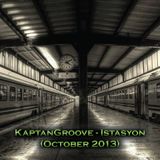 KaptanGroove - Istasyon (October 2013)