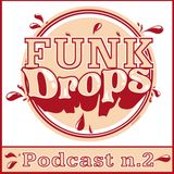 "Funk Drops made for old redneck feng shui landscaping professionists" (Sweat Drops Music)