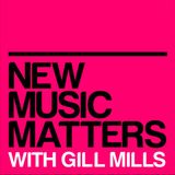 new music matters 32 - with gill mills
