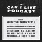 CAN I LIVE PODCAST: You Gotta Be Skittin' Me Pt. 1