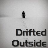Drifted Outside