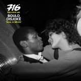 716 Exclusive Mix - Boulo Disjoké : Soul Et Néons