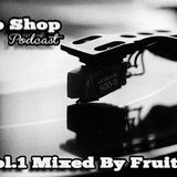 The (new) Chop Shop Podcast Vol.1 Mixed By Fruitman