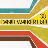 Daniel Walker Live!! 30 - live mixed by Dj Daniel Walker