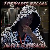 Ty'S Press Record - ALEK K FLASHBACK