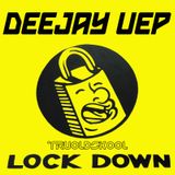 Deejay UEP @ TRUOLDSKOOL "Lock Down"