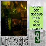 What You Should Keep On Your Devices - Mix Series - No.3