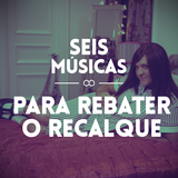 #81 SEIS MÚSICAS PARA REBATER O RECALQUE