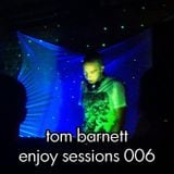Tom Barnett - Enjoy Sessions 006