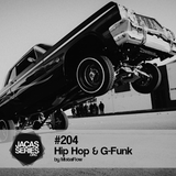 Jacasseries #204 Hip Hop & G-Funk by MistaFlow