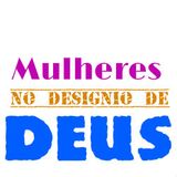 Mulheres no desígnio de Deus