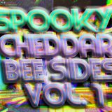 SPOOKY CHEDDAR: BEE SIDES VOL. 1