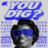 You Dig? Podcast 2 08/2015 - Compiled By Jon Halasz, Kappa & Simon Ham