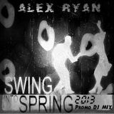 Alex Ryan - Swing Into Spring 2013 (Continuous Promo DJ Mix)