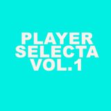 Player Selecta' Vol.1