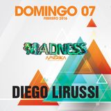 Diego Lirussi @ Madness - AMK Domingo 07-02-2016