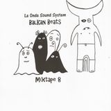 La Onda Sound System - Balkan Beats Mixtape 8 by DJ Yoda