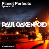 Planet Perfecto ft. Paul Oakenfold: Radio Show 153