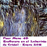 Poor Mono - 69 - EcoOscuro en el Laberinto de Cristal 01.16