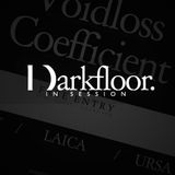 Darkfloor in Session 016 + Laica
