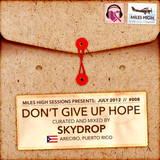 008 - Don't Give Up Hope - Skydrop