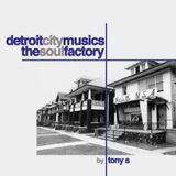 Detroit City Musics // The Soul Factory by Tony S