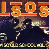 I'M SO OLD SCHOOL VOL. 5