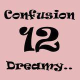 Confusion 12 Dreamy...