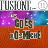 Fusione Vol.11 - Pop Goes Kosmiche