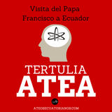 Tertulia Atea Programa #8 Visita del Papa Francisco al Ecuador