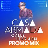 CASA ARMADA PROMO MIX BY CALLE LEBRAUN