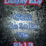 DeeJay ELy - C'est La La La Vie 2k13