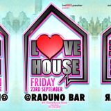 LoveHOUSE > Fri 23rd Sept > @ Raduno