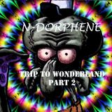 DJ N-DORPHENE - Trip to Wonderland Part 2
