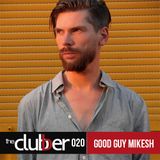 The Clubber Mix 020: Good Guy Mikesh