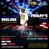 Rekless's Ten Ton Beats show on Rough Tempo-Dirty mixing coupled with the hosting skills of a god!!!
