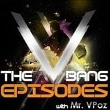 Mr VPoz Presents "The V-Bang Episodes" Episode 018